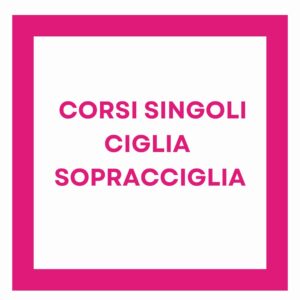 CORSI SINGOLI CIGLIA E SOPRACCIGLIA