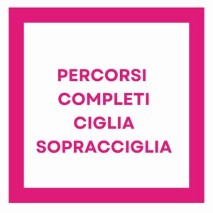 PERCORSI COMLPETI CIGLIA & SOPRACCIGLIA